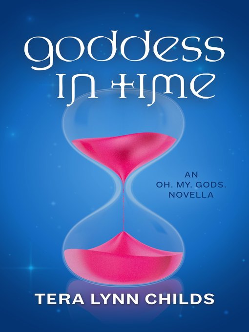 Title details for Goddess in Time by Tera Lynn Childs - Available